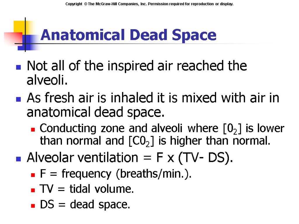 Anatomical Dead Space Not all of the inspired air reached the alveoli. As fresh